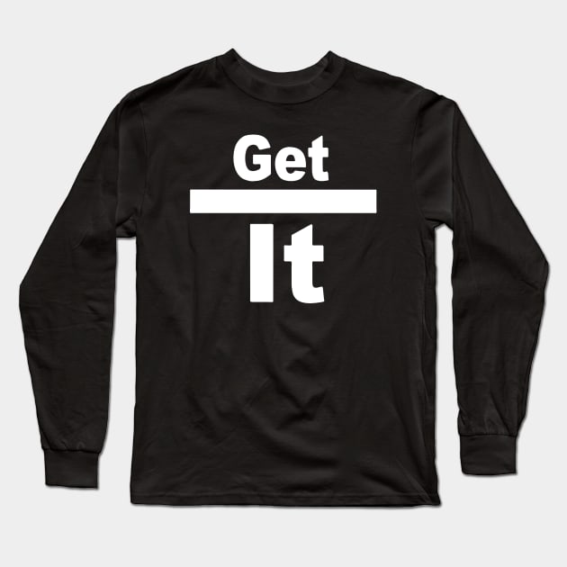 GET IT Long Sleeve T-Shirt by FreedoomStudio